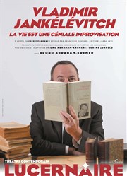 Vladimir Jankélévitch, La Vie est une géniale improvisation Thtre Le Lucernaire Affiche