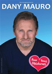 Dany Mauro dans Pour vous mesdames Salle Smaphore Affiche