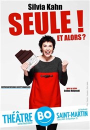 Silvia Kahn dans Seule ! Et Alors ? Thtre BO Saint Martin Affiche