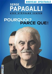 Serge Papagalli dans Pourquoi ? Parce que ! Salle l'Apart Affiche