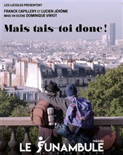 Mais tais-toi donc ! Le Funambule Montmartre Affiche