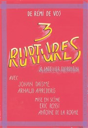 Trois Ruptures Thtre de l'Atelier Florentin Affiche