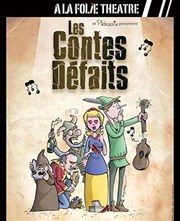 Les contes défaits  La Folie Thtre - Grande Salle Affiche