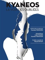 Kyaneos, la voix des oubliées Tho Thtre - Salle Tho Affiche