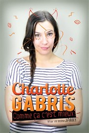 Charlotte Gabris dans Comme ça c'est mieux ! Le Paris - salle 2 Affiche