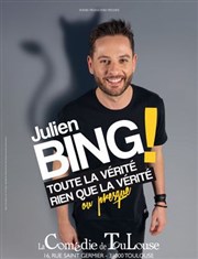 Julien Bing dans Toute la vérité, rien que la vérité, ou presque La Comdie de Toulouse Affiche