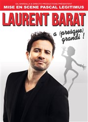 Laurent Barat dans Laurent Barat a presque grandi ! Thtre de la Salle Bleue Affiche