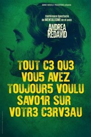 Andrea Redavid dans Tout ce que vous avez toujours voulu savoir sur votre cerveau Thtre Pierre de Lune Affiche