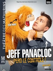 Jeff Panacloc dans Jeff Panacloc perd le contrôle Thtre des Mathurins - grande salle Affiche