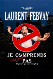 Laurent Febvay dans Je ne comprends toujours pas (et je sais que vous non plus) L'Art D Affiche