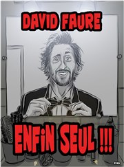 David Faure dans Enfin seul ! Le Quai des Arts Affiche