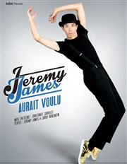 Jeremy James dans Jeremy James aurait voulu Comdie des 3 Bornes Affiche