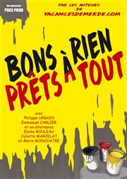 Bons à rien prêts à tout Comdie de Paris Affiche