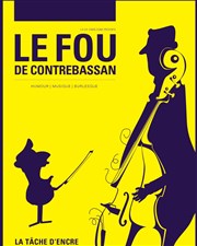 Le Fou de Contrebassan La Tache d'Encre Affiche