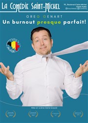 Greg Genart dans Un burnout presque parfait ! La Comdie Saint Michel - petite salle Affiche