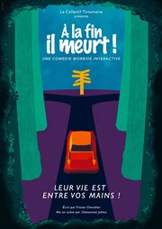 À la fin il meurt ! Thtre Instant T Affiche