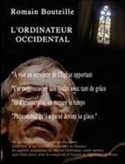 Romain Bouteille dans l'Ordinateur Occidental Thtre la Maison de Guignol Affiche