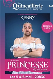 Kenny Martineau dans Je suis une princesse et je vous emmerde La Quincaillerie Affiche