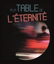 A la table de l'Éternité Thtre du Girasole Affiche