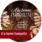 À la bonne franquette TNT - Terrain Neutre Thtre Affiche