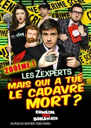 Mais qui a tué le cadavre mort ?! Les Zexperts enquêtent ... Le Mtropole Affiche