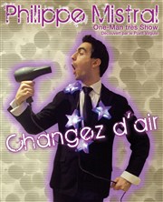 Philippe Mistral dans Changez d'air Il Piccolo Thtre Affiche