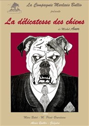 La délicatesse des chiens Thtre Francis Gag - Grand Auditorium Affiche