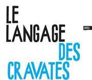 Le langage des cravates Thtre de Belleville Affiche