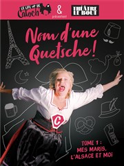 Catherine Sandner dans Nom d'une quetsche ! Thtre Le Bout Affiche