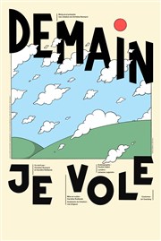 Demain je vole Thtre Odysse Affiche