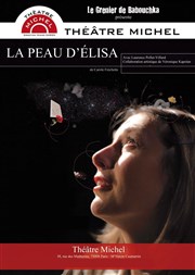 La peau d'Elisa Thtre Michel Affiche