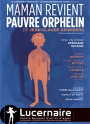 Maman revient pauvre orphelin Thtre Le Lucernaire Affiche