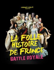 Battle Royale | La folle histoire de France La comdie de Marseille (anciennement Le Quai du Rire) Affiche