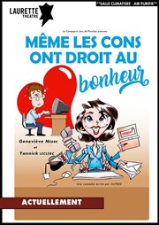 Même les cons ont droit au bonheur Laurette Thtre Avignon - Grande salle Affiche