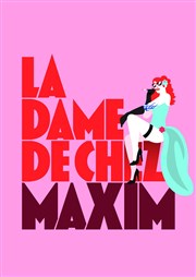 La dame de chez Maxim Sud Est Thtre Affiche