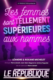 Les femmes sont tellement supérieures aux hommes Le Rpublique - Petite Salle Affiche