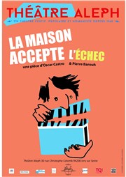 La maison accepte l'échec Thtre Aleph Affiche