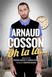 Arnaud Cosson dans Oh la la | Nouveau spectacle L'Antidote Affiche