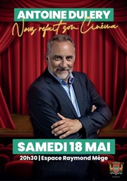 Antoine Duléry vous refait son cinéma Espace Raymond Mege Affiche