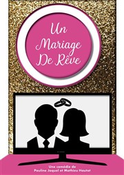 Un mariage de rêve Thtre de la Semeuse Affiche