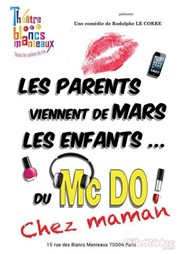 Les parents viennent de mars, les enfants du MacDo 2 : Chez maman ! Caf thtre de la Fontaine d'Argent Affiche