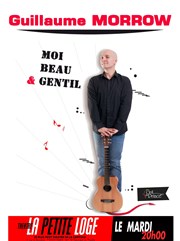 Guillaume Morrow dans Moi beau et gentil La Petite Loge Thtre Affiche