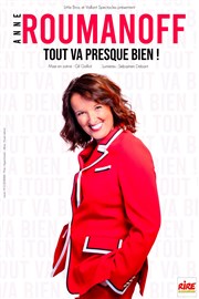 Anne Roumanoff dans Tout va presque bien ! Lonard de Vinci Opra de Rouen (Thtre des Arts) Affiche