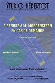 À rendre à M. Morgenstern en cas de demande Studio Hebertot Affiche