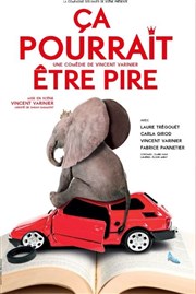 Ça pourrait être pire Thtre Le Petit Manoir Affiche