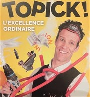 Topick dans L'excellence ordinaire Le Off de Chartres - salle 1 Affiche