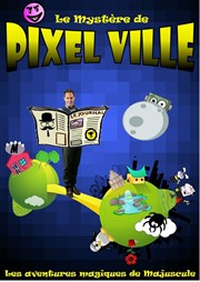 Sébastien Drecq dans Le Mystère de Pixel Ville Thtre Acte 2 Affiche