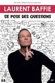 Laurent Baffie se pose des questions Thtre Fmina Affiche