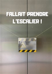 Fallait prendre l'escalier ! TIL Thtre Affiche