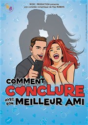 Comment conclure avec son meilleur ami Le petit Theatre de Valbonne Affiche